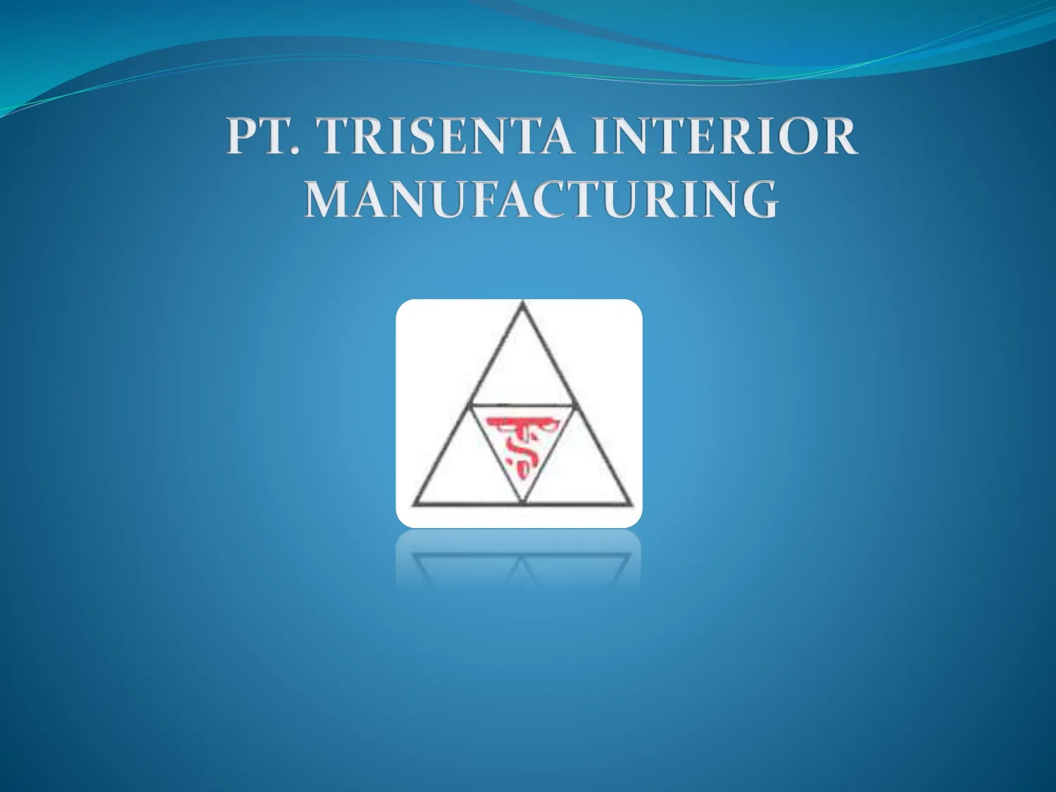 PT TRISENTA INTERIOR MANUFACTURING